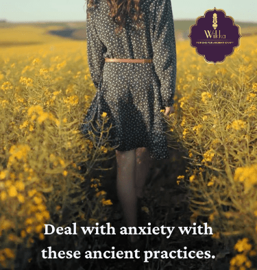 Deal with anxiety with these ancient practices.